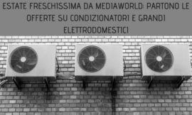 Estate freschissima da MediaWorld: partono le offerte su condizionatori e grandi elettrodomestici